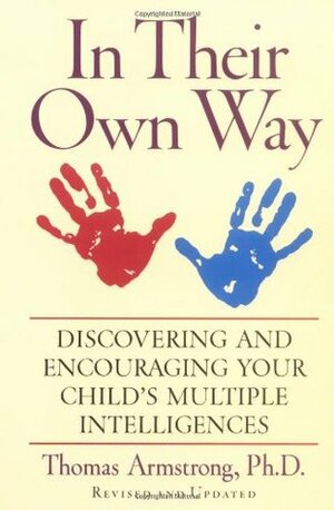 In Their Own Way: Discovering and Encouraging Your Child's Personal Learning Style by Thomas Armstrong