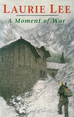 A Moment Of War by Laurie Lee