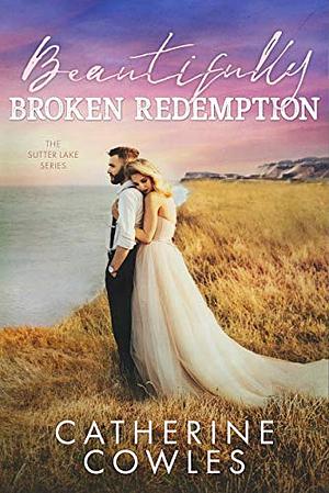 Beautifully Broken Redemption by Catherine Cowles