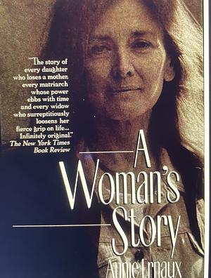 A Woman's Story by Annie Ernaux by Annie Ernaux, Tanya Leslie