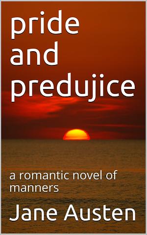 pride and predujice: a romantic novel of manners by Natalie Jenner, Jane Austen, Jane Austen