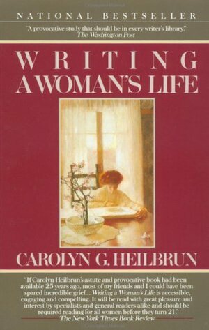 Writing a Woman's Life by Carolyn G. Heilbrun