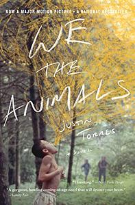 We the Animals by Justin Torres