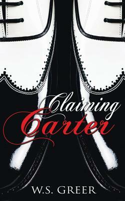 Claiming Carter by W.S. Greer