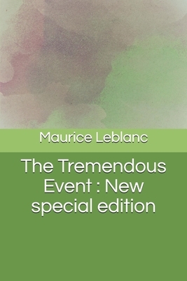 The Tremendous Event: New special edition by Maurice Leblanc
