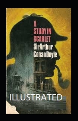 A Study in Scarlet Illustrated by Arthur Conan Doyle