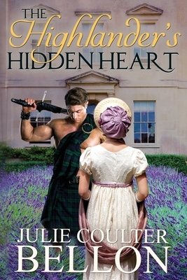 The Highlander's Hidden Heart by Julie Coulter Bellon