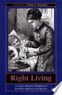 Right Living: An Anglo-American Tradition of Self-Help Medicine and Hygiene by Charles E. Rosenberg