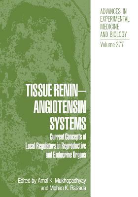 Tissue Renin-Angiotensin Systems: Current Concepts of Local Regulators in Reproductive and Endocrine Organs by 