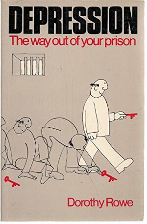 Depression, The Way Out Of Your Prison by Dorothy Rowe