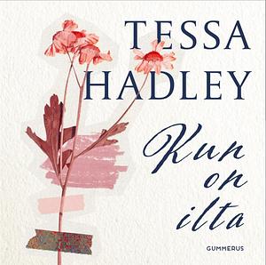 Kun on ilta by Tessa Hadley