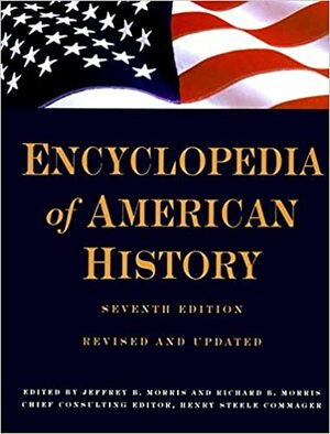 Encyclopedia of American History by Henry Steele Commager, Jeffrey Brandon Morris, Richard B. Morris