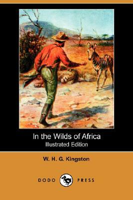In the Wilds of Africa by W. H. G. Kingston, William H. G. Kingston