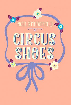 Circus Shoes by Noel Streatfeild