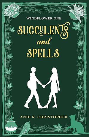 Succulents and Spells by Andi C. Buchanan, Andi R. Christopher