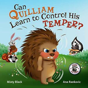 Can Quilliam Learn to Control His Temper?: A picture book about anger management and using coping skills to calm down. For kids ages 3-7. by Misty Black