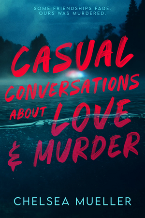 Casual Conversations About Love and Murder by Chelsea Mueller