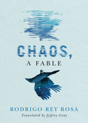 Chaos, a Fable by Rodrigo Rey Rosa