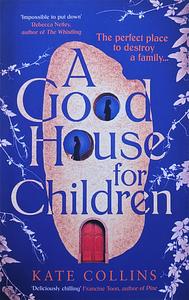A Good House for Children by Kate Collins