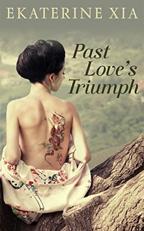 Past Love's Triumph by Ekaterine Xia