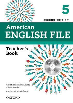 American English File 2e 5 Teacher's Book: With Testing Program [With CDROM] by Christina Latham-Koenig, Clive Oxenden