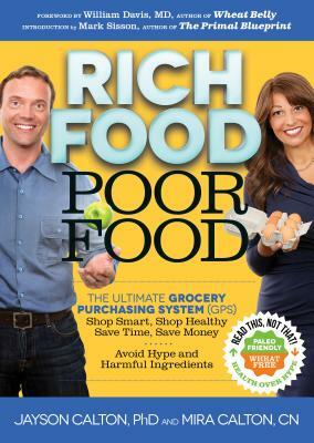 Rich Food Poor Food: The Ultimate Grocery Purchasing System (Gps) by Jayson Calton, Mira Calton