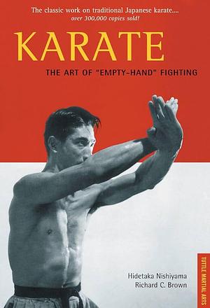 Karate; The Art of “Empty Hand” Fighting by Richard C. Brown, Hidetaka Nishiyama