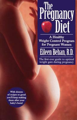 The Pregnancy Diet by Eileen Behan, M. D. Eileen Behan