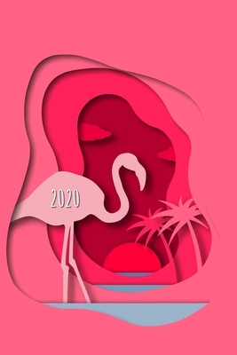 2020: Your personal organizer 2020 with cool pages of life and Flamingo Style- personal organizer 2020 - weekly and monthly by Andrew Murphy