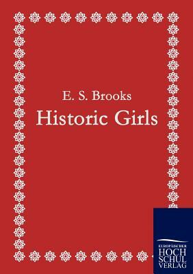 Historic Girls by E. S. Brooks