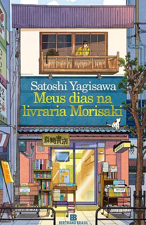 Meus dias na livraria Morisaki by Satoshi Yagisawa