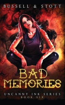 Bad Memories: An Uncanny Kingdom Urban Fantasy (The Uncanny Ink Series Book 6) by David Bussell, M. V. Stott