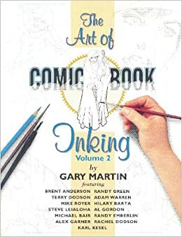 The Art of Comic Book Inking With Artboards by Brent Anderson, Randy Green, Gary Martin