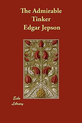 The Admirable Tinker by Edgar Jepson