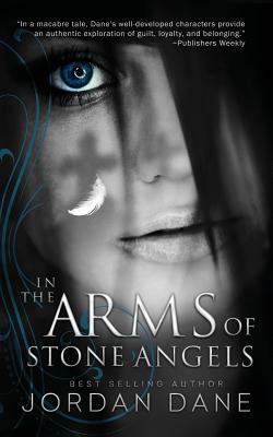 In the Arms of Stone Angels by Jordan Dane