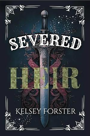 Severed Heir by Kelsey Forster
