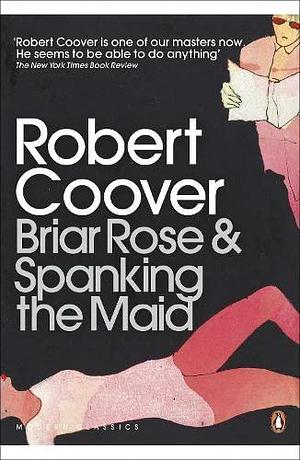 Briar Rose Spanking the Maid by Robert Coover, Robert Coover