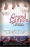 Grand Canyon Brides: Four Harvey Girls Work to Tame the Old West Along the Rails by Dianne Christner, Nancy J. Farrier, Darlene Mindrup, Pamela Kaye Tracy