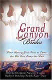 Grand Canyon Brides: Four Harvey Girls Work to Tame the Old West Along the Rails by Darlene Mindrup, Nancy J. Farrier, Pamela Kaye Tracy, Dianne Christner