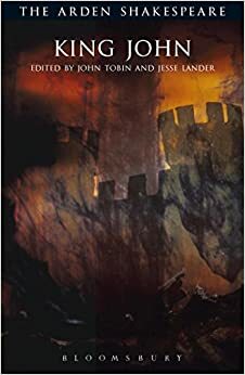 King John The Arden Shakespeare: Third Series by Jesse M. Lander, William Shakespeare, J.J.M. Tobin