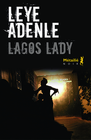 Lagos Lady by Leye Adenle