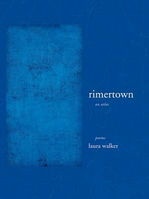 Rimertown: An Atlas by Laura Walker
