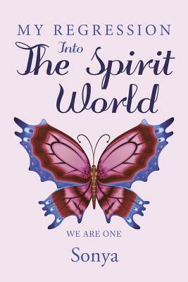 My Regression Into the Spirit World by Sonya