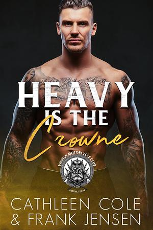 Heavy Is the Crowne by Frank Jensen, Cathleen Cole, Cathleen Cole