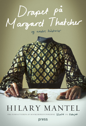 Drapet på Margaret Thatcher og andre historier by Hilary Mantel