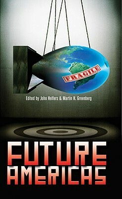 Future Americas by John Helfers, Martin H. Greenberg