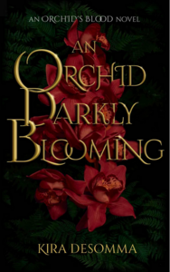 An Orchid Darkly Blooming by Kira DeSomma