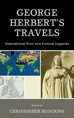 George Herbert's Travels: International Print and Cultural Legacies by Christopher Hodgkins