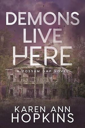 Demons Live Here by Karen Ann Hopkins, Karen Ann Hopkins