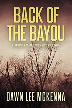 Back of the Bayou by Dawn Lee McKenna